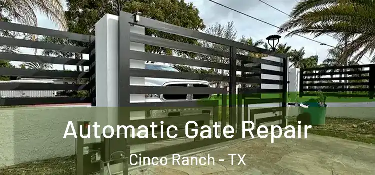  Automatic Gate Repair Cinco Ranch - TX