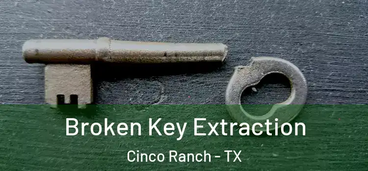  Broken Key Extraction Cinco Ranch - TX