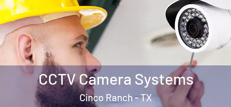  CCTV Camera Systems Cinco Ranch - TX
