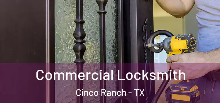  Commercial Locksmith Cinco Ranch - TX