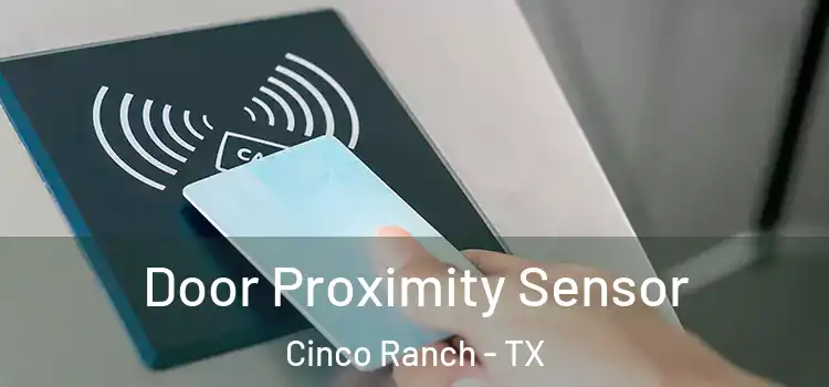  Door Proximity Sensor Cinco Ranch - TX