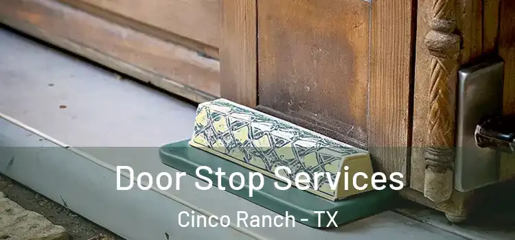  Door Stop Services Cinco Ranch - TX