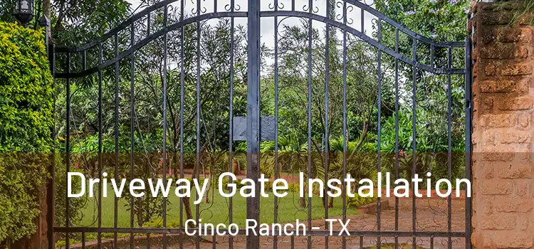  Driveway Gate Installation Cinco Ranch - TX