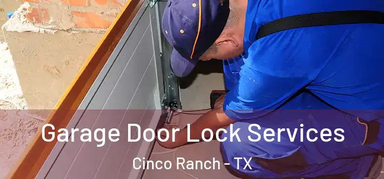  Garage Door Lock Services Cinco Ranch - TX