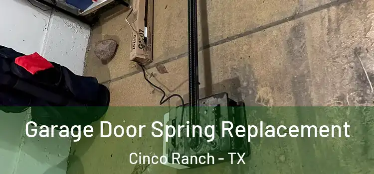  Garage Door Spring Replacement Cinco Ranch - TX