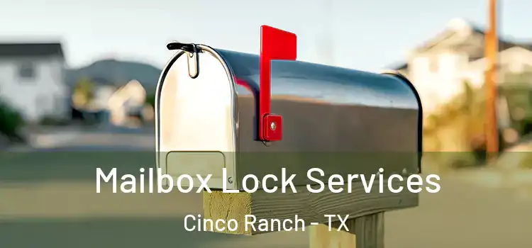  Mailbox Lock Services Cinco Ranch - TX