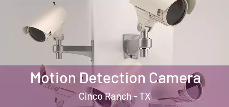  Motion Detection Camera Cinco Ranch - TX