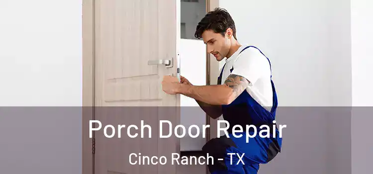  Porch Door Repair Cinco Ranch - TX