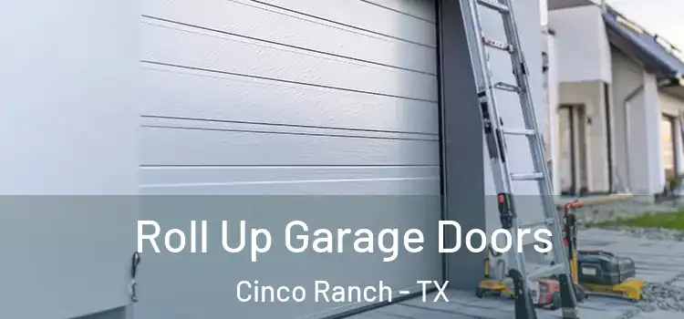  Roll Up Garage Doors Cinco Ranch - TX